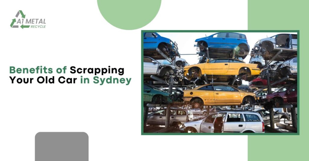 Benefits of Scrapping Your Old Car in Sydney