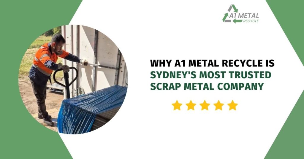 Why A1 Metal Recycle is Sydney's Most Trusted Scrap Metal Company