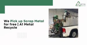 We Pick Up Scrap Metal For Free | A1 Metal Recycle