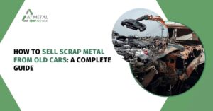 How to Sell Scrap Metal from Old Cars: A Complete Guide