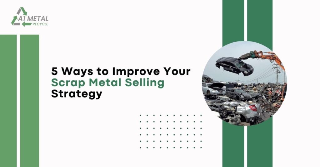 5 Ways to Improve Your Scrap Metal Selling Strategy